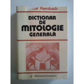 DICTIONAR DE MITOLOGIE GENERALA  -  VICTOR KERNBACH